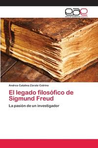 El legado filosófico de Sigmund Freud di Andrea Catalina Zárate Cotrino edito da EAE