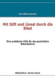 Mit Stift und Lineal durch die Bibel di Kurt Witzenbacher edito da Books on Demand