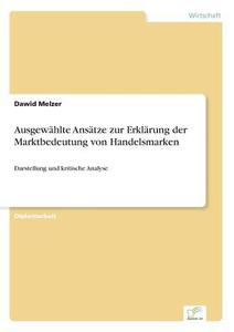 Ausgewählte Ansätze zur Erklärung der Marktbedeutung von Handelsmarken di Dawid Melzer edito da Diplom.de