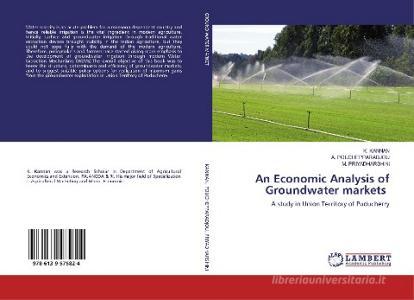 An Economic Analysis of Groundwater markets di K. Kannan, A. Pouchepparadjou, M. Priyadharshini edito da LAP LAMBERT Academic Publishing