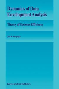 Dynamics of Data Envelopment Analysis di Jati Sengupta edito da Springer Netherlands