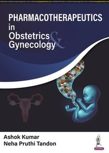 Pharmacotherapeutics In Obstetrics & Gynecology di Ashok Kumar, Neha Pruthi Tandon edito da Jaypee Brothers Medical Publishers