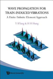 Wave Propagation for Train-Induced Vibrations di Y. B. Yang, H. H. Hung edito da World Scientific Publishing Company