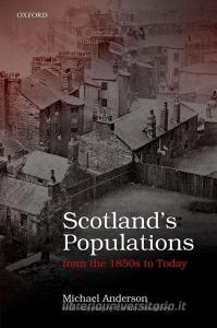 Scottish Populations from the 1850s to Today di Michael Anderson edito da OXFORD UNIV PR