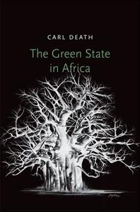 The Green State in Africa di Carl Death edito da Yale University Press