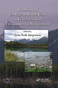 Handbook Of Ecological Models Used In Ecosystem And Environmental Management edito da Taylor & Francis Ltd
