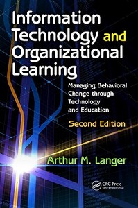 Information Technology and Organizational Learning di Arthur M. (Columbia University Langer edito da Taylor & Francis Ltd