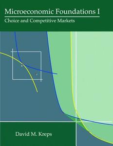 Microeconomic Foundations I di David M. Kreps edito da Princeton University Press