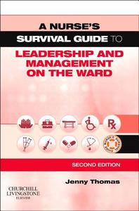 A Nurse's Survival Guide to Leadership and Management on the Ward di Jenny Thomas edito da CHURCHILL LIVINGSTONE