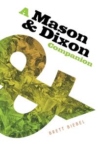 A Mason & Dixon Companion di Brett Biebel edito da UNIV OF GEORGIA PR