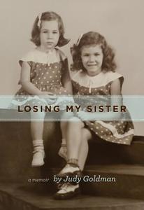 Losing My Sister di Judy Goldman edito da JOHN F BLAIR PUBL