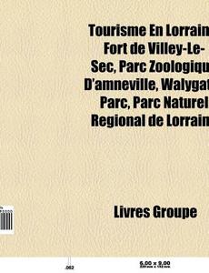 Tourisme En Lorraine: Fort De Villey-le- di Livres Groupe edito da Books LLC, Wiki Series