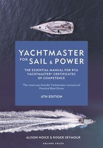 Yachtmaster for Sail and Power: The Essential Manual for Rya Yachtmaster(r) Certificates of Competence di Roger Seymour, Alison Noice edito da ADLARD COLES NAUTICAL PR