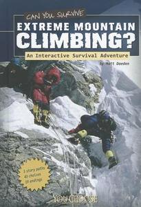 Can You Survive Extreme Mountain Climbing?: An Interactive Survival Adventure di Matt Doeden edito da CAPSTONE PR