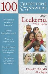 100 Questions  &  Answers About Leukemia di Edward D. Ball edito da Jones and Bartlett