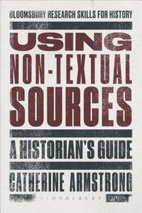 Using Non-Textual Sources di Catherine (Loughborough University Armstrong edito da Bloomsbury Publishing PLC