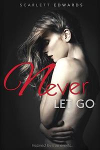 Never Let Go di Scarlett Edwards edito da Createspace