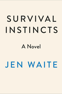 Survival Instincts di Jen Waite edito da DUTTON BOOKS