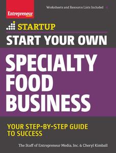 Start Your Own Specialty Food Business: Your Step-By-Step Startup Guide to Success di The Staff of Entrepreneur Media, Cheryl Kimball edito da ENTREPRENEUR PR