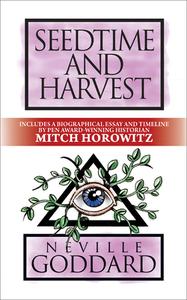 Seedtime and Harvest: Deluxe Edition di Neville Goddard, Mitch Horowitz edito da G&D MEDIA