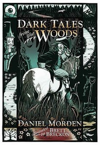 Dark Tales from the Woods di Daniel Morden edito da Gomer Press