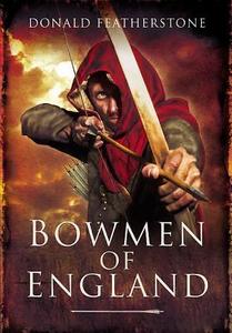 Bowmen of England di Donald Featherstone edito da Pen & Sword Books Ltd