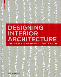 Designing Interior Architecture: Concept, Typology, Material, Construction edito da Birkhauser