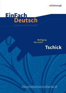 Tschick. EinFach Deutsch Unterrichtsmodelle di Wolfgang Herrndorf, Alexandra Wölke edito da Schoeningh Verlag Im