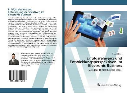Erfolgsrelevanz und Entwicklungsperspektiven im Electronic Business di Fabian Platter edito da AV Akademikerverlag
