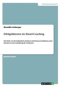 Erfolgsfaktoren im Einzel-Coaching di Benedikt Amberger edito da GRIN Publishing