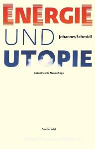 Energie und Utopie di Johannes Schmidl edito da Sonderzahl Verlagsges.