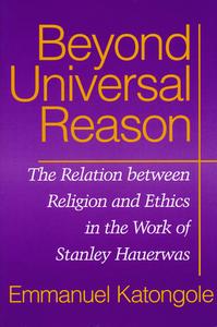 Beyond Universal Reason di Emmanuel Katongole edito da University of Notre Dame Press
