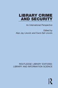 Library Crime And Security di Alan Jay Lincoln, Carol Zall Lincoln edito da Taylor & Francis Ltd