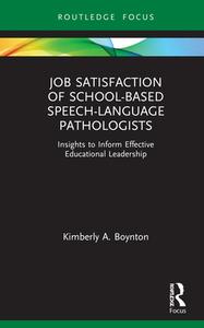 Job Satisfaction Of School-Based Speech-Language Pathologists di Kimberly A. Boynton edito da Taylor & Francis Ltd