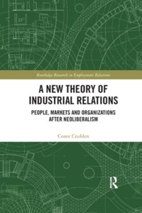 A New Theory Of Industrial Relations di Conor Cradden edito da Taylor & Francis Ltd