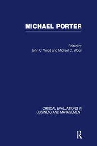 Michael Porter di John C. Wood edito da Taylor & Francis Ltd
