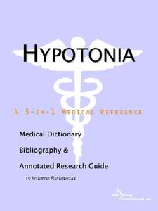 Hypotonia - A Medical Dictionary, Bibliography, And Annotated Research Guide To Internet References di Icon Health Publications edito da Icon Group International
