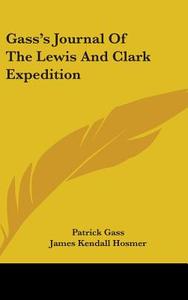 Gass's Journal Of The Lewis And Clark Ex di PATRICK GASS edito da Kessinger Publishing