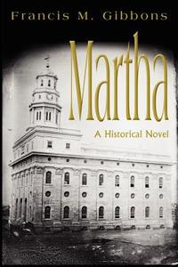 Martha di Francis M Gibbons edito da Iuniverse