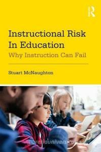 Instructional Risk in Education di Stuart (University of Auckland McNaughton edito da Taylor & Francis Inc