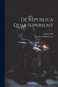 De Republica Quae Supersunt di Marcus Tullius Cicero, Angelo Mai edito da LEGARE STREET PR