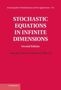 Stochastic Equations in Infinite Dimensions di Giuseppe Da Prato, Jerzy Zabczyk edito da Cambridge University Press