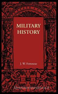 Military History di J. W. Fortescue edito da Cambridge University Press