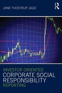 Investor Oriented Corporate Social Responsibility Reporting di Jane Thostrup Jagd edito da Routledge