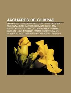 Jaguares De Chiapas: Jaguares De Chiapas di Source Wikipedia edito da Books LLC, Wiki Series