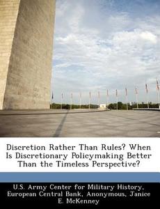 Discretion Rather Than Rules? When Is Discretionary Policymaking Better Than The Timeless Perspective? edito da Bibliogov