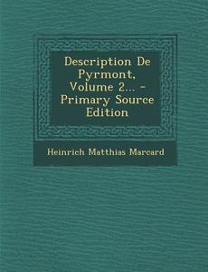 Description de Pyrmont, Volume 2... - Primary Source Edition di Heinrich Matthias Marcard edito da Nabu Press