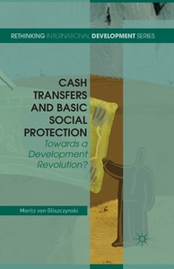 Cash Transfers and Basic Social Protection di Moritz Von Gliszczynski edito da Palgrave Macmillan