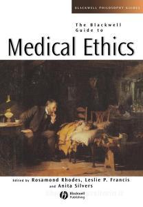 Blackwell Guide Medical Ethics di Rhodes, Francis, Silvers edito da John Wiley & Sons