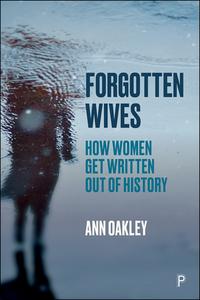 Forgotten Wives di Ann Oakley edito da Bristol University Press